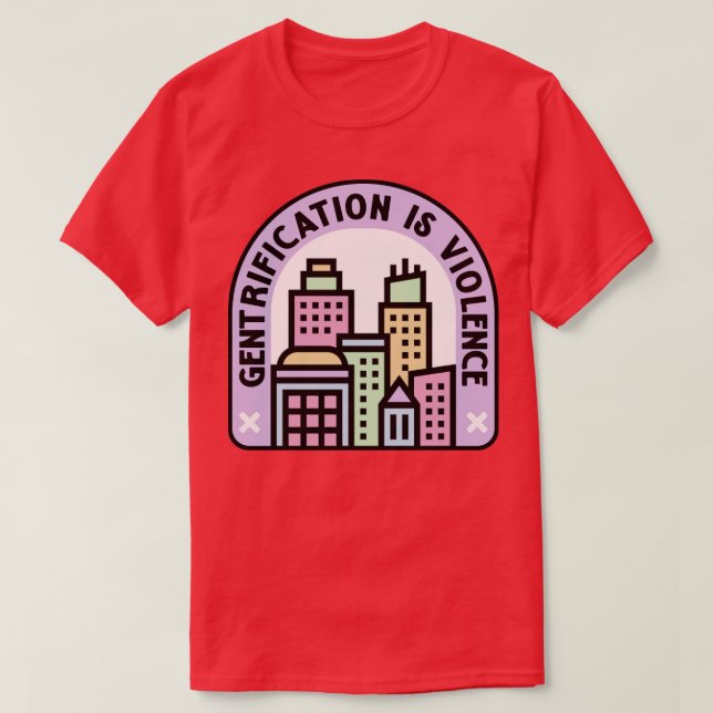 Gentrifikation är våldsamma stadsplaneringar t shirt (Design framsida)