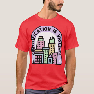 Gentrifikation är våldsamma stadsplaneringar t shirt