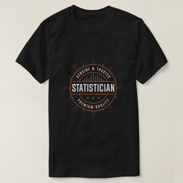 Genuine And Trusted Statistician Premium Quality S T Shirt (Design framsida)
