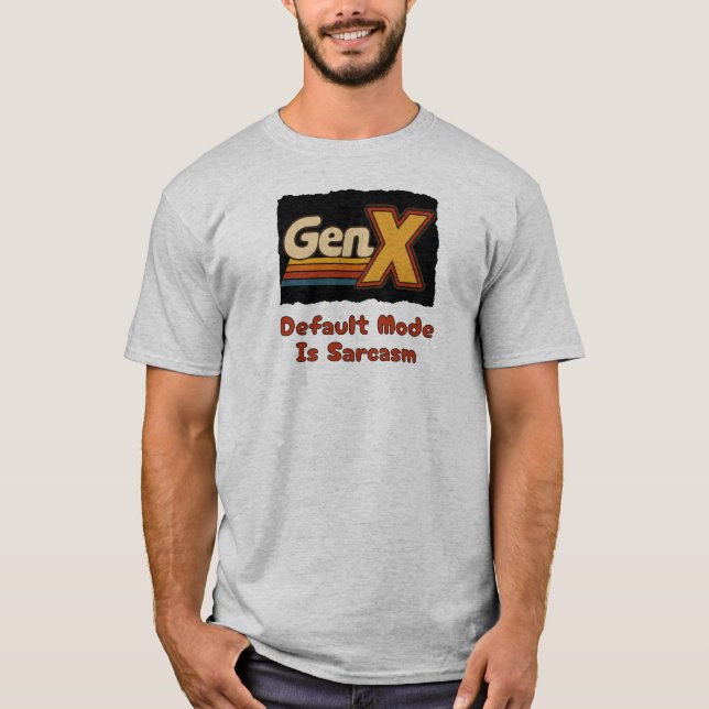 GenX - Standardläge är Sarcasm T Shirt (Framsida)