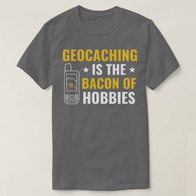 Geocacher Geocaching är Bacon of Hobbiess Funn T Shirt (Design framsida)