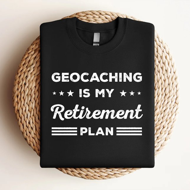 Geocaching är min Pension-plan. T Shirt (Skapare uppladdad)