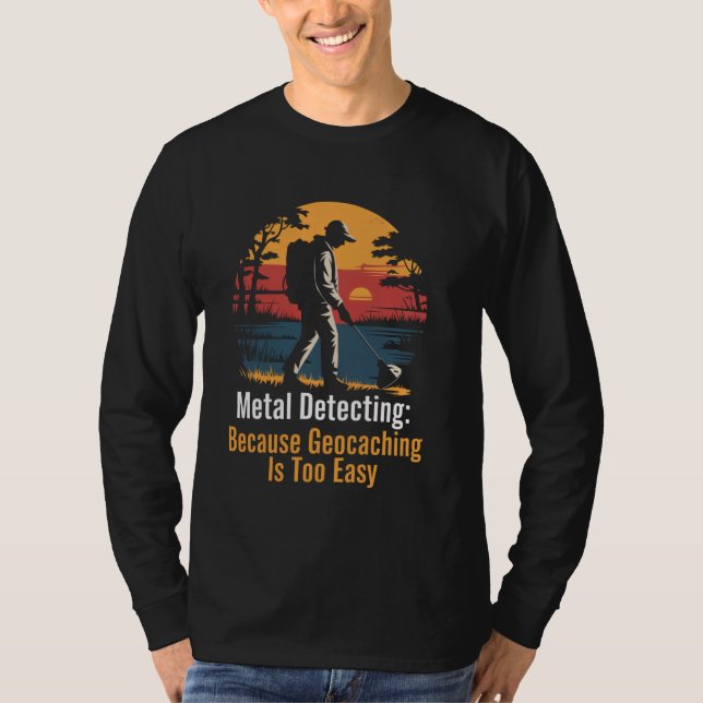 Geocaching Easy Metall Detectorist Treasure Metall T Shirt (Framsida)