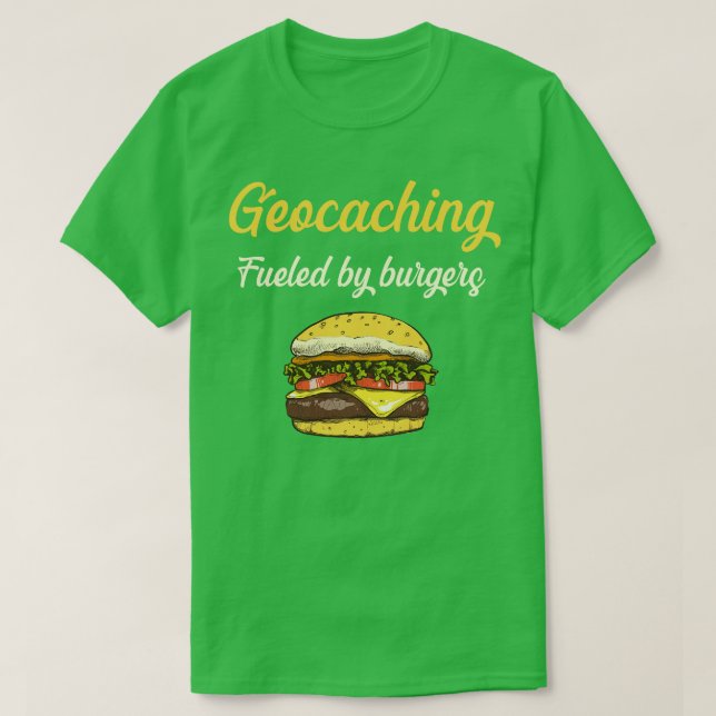 Geocaching Fueled by Burgers Geocache Geocacher Ca T Shirt (Design framsida)