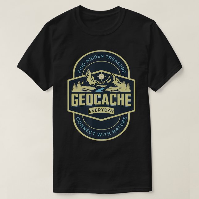 Geocaching Funny Geocache Varje Nature Älskare Me T Shirt (Design framsida)