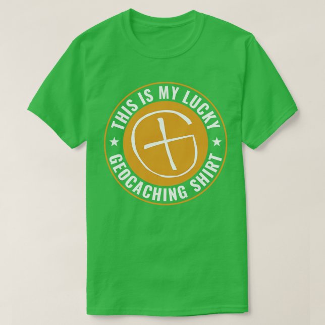 Geocaching Funny Geocacher Det här är min Lucky Ge T Shirt (Design framsida)