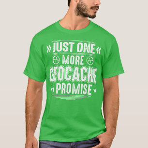 Geocaching Geocacher Geocache Gift Present (2) T Shirt