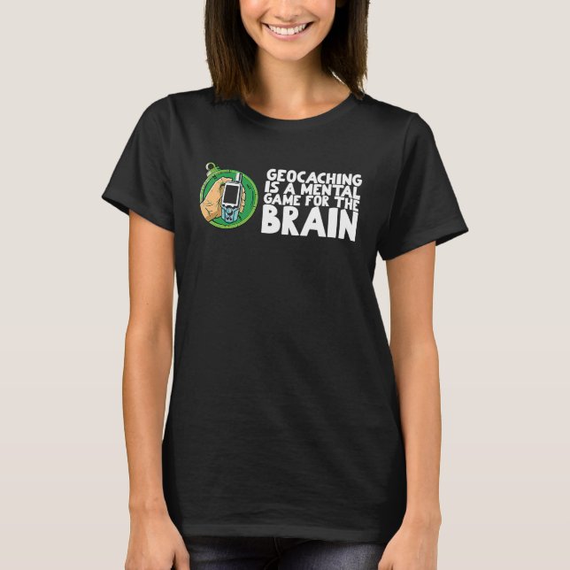 Geocaching is a mental game for the brain t shirt (Framsida)