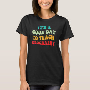 Geografi Kärlek Det Är En Bra Dag Att Undervisa I T Shirt