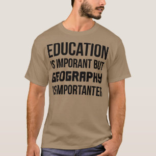 Geografin är viktig t shirt