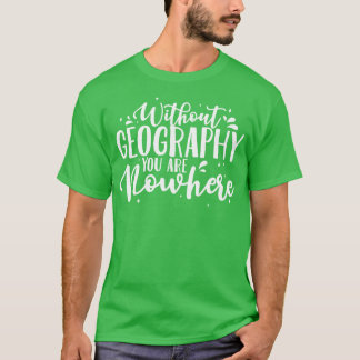Geografiska lärare utan geografisk belägenhet t shirt