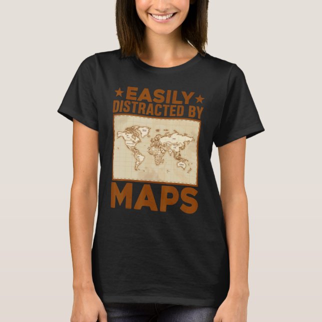 Geography Teacher Easily Distracted By Maps T Shirt (Framsida)