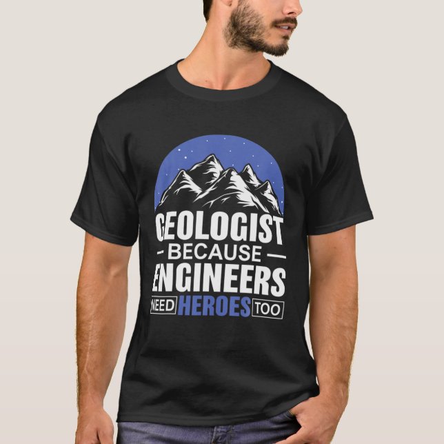 Geolog för att Ingenjör behöver hjältar för geolog T Shirt (Framsida)