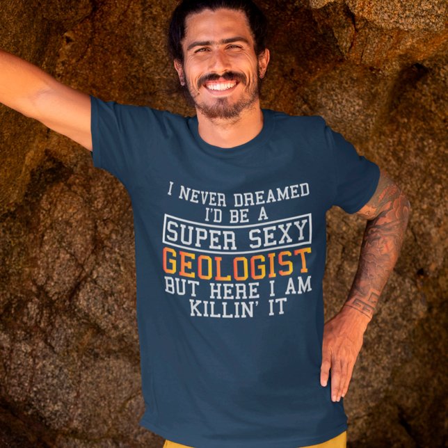Geologen drömde aldrig om en bekväm geologi t shirt (Skapare uppladdad)