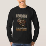 Geologi Det är inte Rocket Science Det är Sten Sci T Shirt<br><div class="desc">Geologi Det är inte Rocket Science. Det är Sten Science Geolog</div>