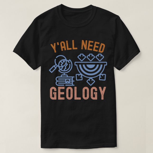 Geologi födelsedag, du behöver all geologi t shirt (Design framsida)
