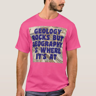 Geologi Sten, men geografi är där det finns 1 T Shirt