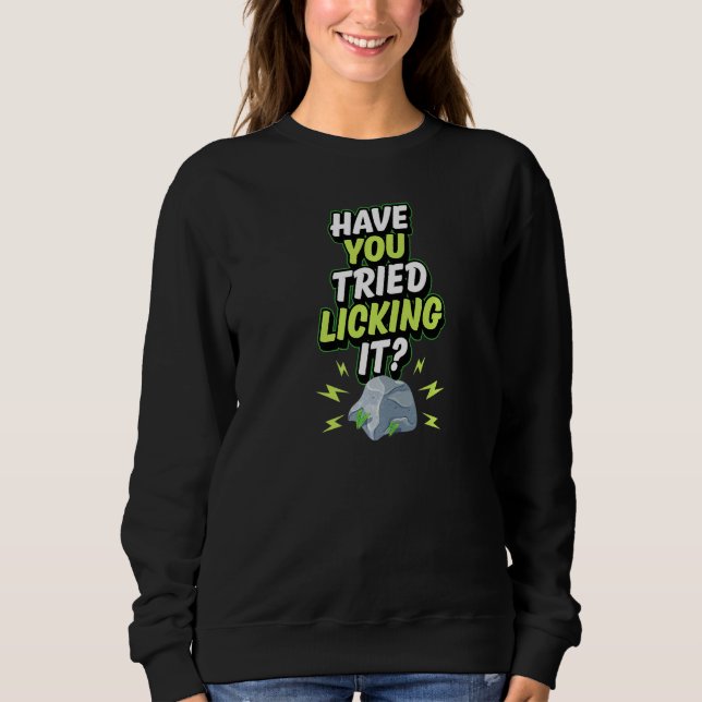 Geology Humor Have You Tried Licking It Funny Geol T Shirt (Framsida)