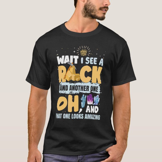 Geology Rock Collector Geode Hunter I See A Rock T Shirt (Framsida)