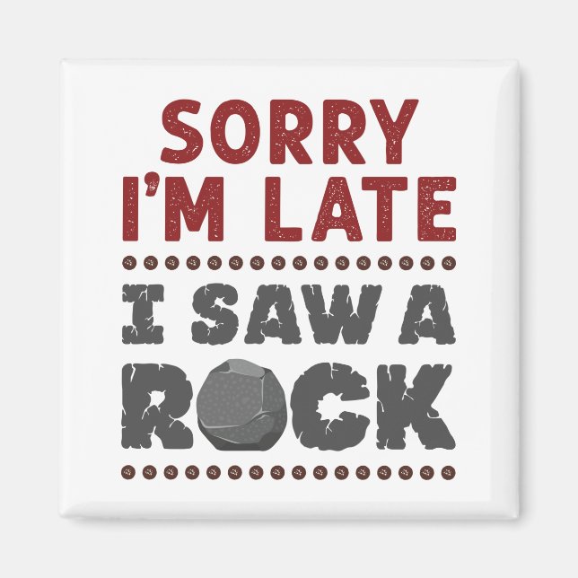 Geology Rockhound Förlåt att jag är sen att jag så Magnet (Framsidan)