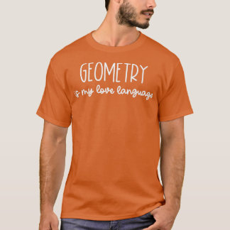 Geometry är My Kärlek Language Math Teacher Joke G T Shirt