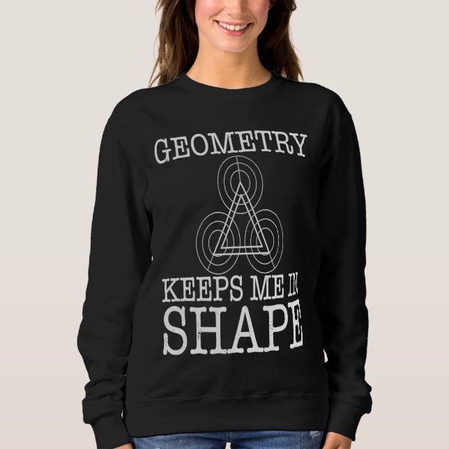 Geometry Keeps Me In Shape T Shirt (Framsida)