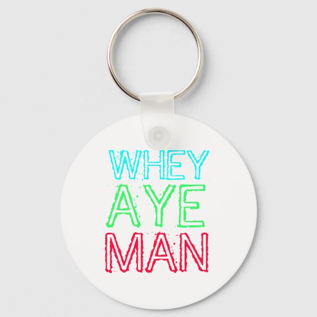 Geordie - Whey Aye Man Nyckelring (Framsida)