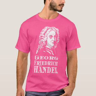 Georg Friedrich Hndel Opera Composer Organ Music C T Shirt