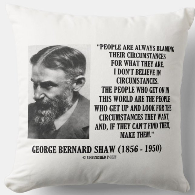 George B. Shaw jag tror inte på omständigheterna Kudde (Inspirational George Bernard Shaw quote on circumstance - perfect for anyone into self-improvement!)