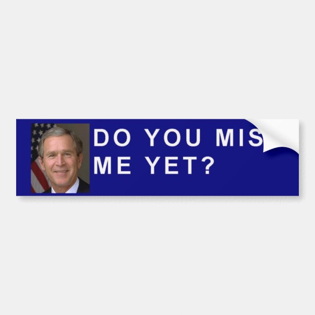 George Bush frågar, "missa du mig ännu? ", Bildekal (Framsidan)