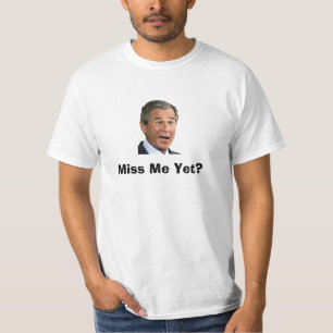 George Bush: Fröcken mig ännu? T-shirt