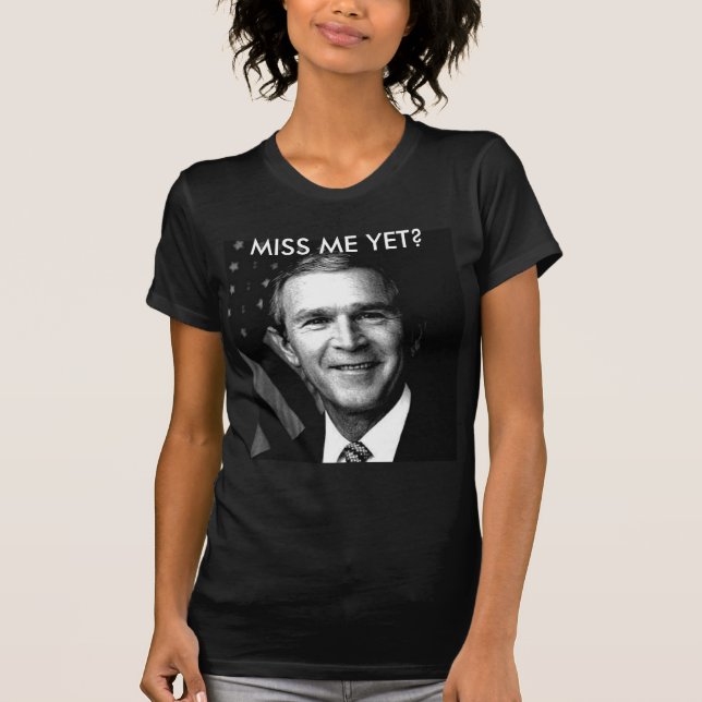 GEORGE BUSH FRÖCKEN MIG ÄNNU? TEE SHIRT (Framsida)