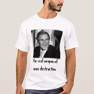 George Bush: Vapen av samlas förstörelse Tee Shirt