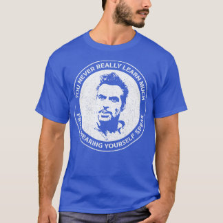 George CYou Verkligen Lär dig aldrig mycket från a T Shirt