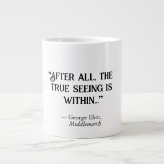 George Eliot Middlemarch "True Seeing" Jumbo Mugg
