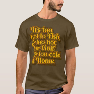George Jones too Hett to Kall at Home Lyrics T Shirt