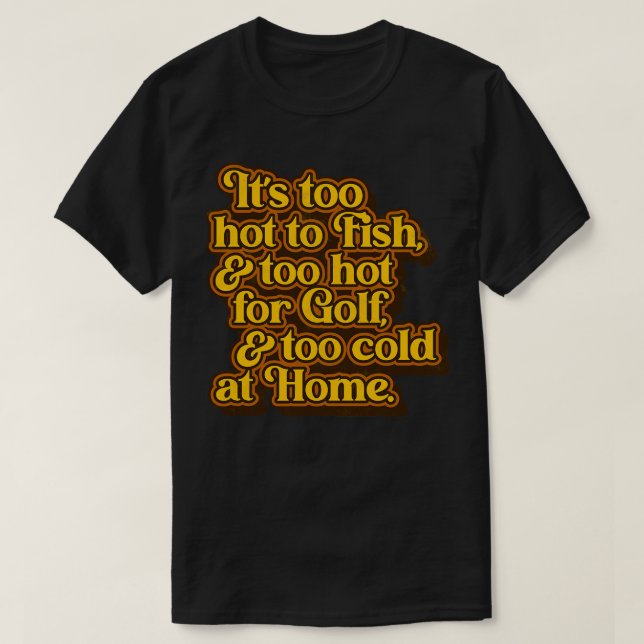 George Jones too Hett to Kall at Home Lyrics T Shirt (Design framsida)