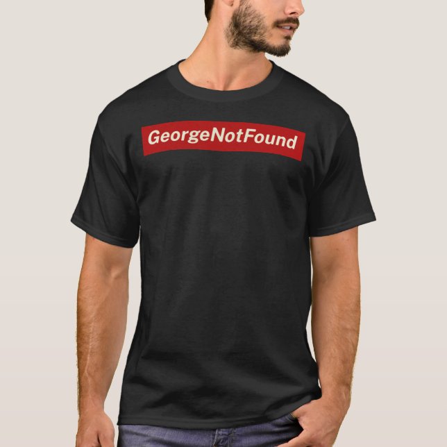 George Not Found Classic T-Shirt (Framsida)
