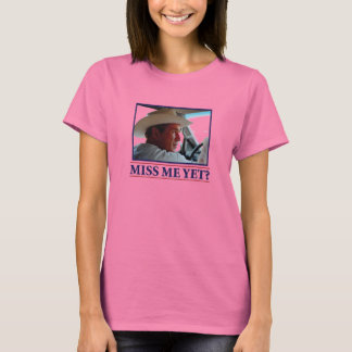 George W Bush miss Me ännu Tee Shirt