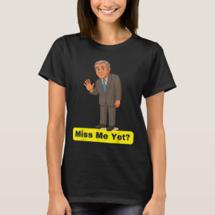 George W. Bush - Saknar du mig än Anti-trump T Shirt