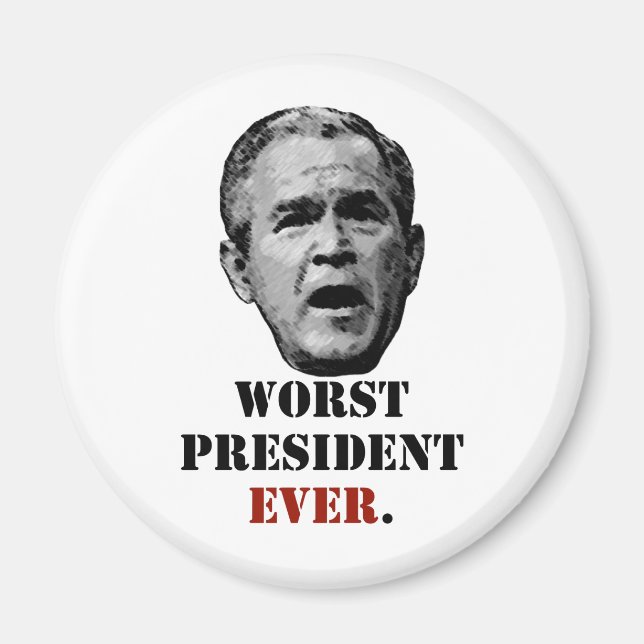 George W. Bush: Värst president EVER. Magnet (Framsidan)
