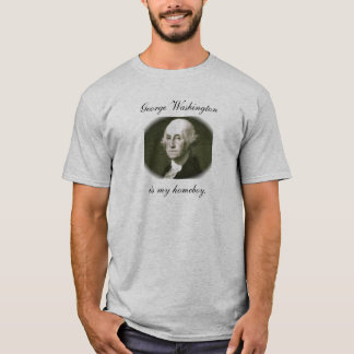 George Washington är min homeboy. T-shirt