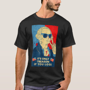 George Washington, det är bara en orsak om du förl T Shirt
