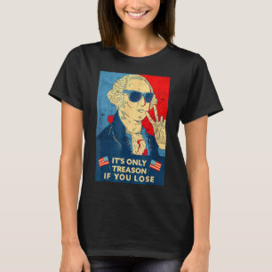 George Washington, det är bara en orsak om du förl T Shirt