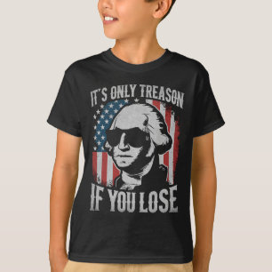 George Washington, det är bara en orsak om du förl T Shirt
