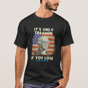 George Washington Det är bara en orsak om du förlo T Shirt
