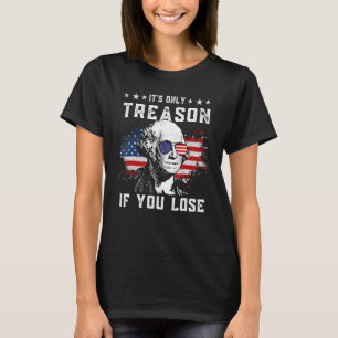 George Washington Det är bara en orsak om du förlo T Shirt