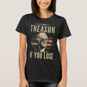 George Washington Det är bara förräderi om du förl T Shirt