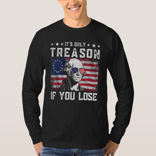 George Washington It s Only Treason If You Lose 4t T Shirt (Framsida)