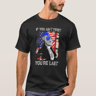 George Washington om du inte är först.. Du är sist T Shirt